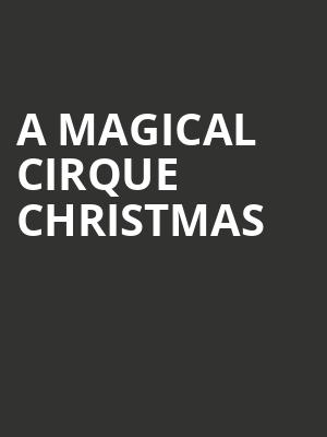 A Magical Cirque Christmas, Granada Theatre, Santa Barbara