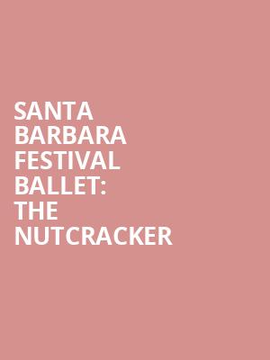 Santa Barbara Festival Ballet The Nutcracker, Arlington Theatre, Santa Barbara