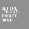 Get The Led Out Tribute Band, The Lobero, Santa Barbara